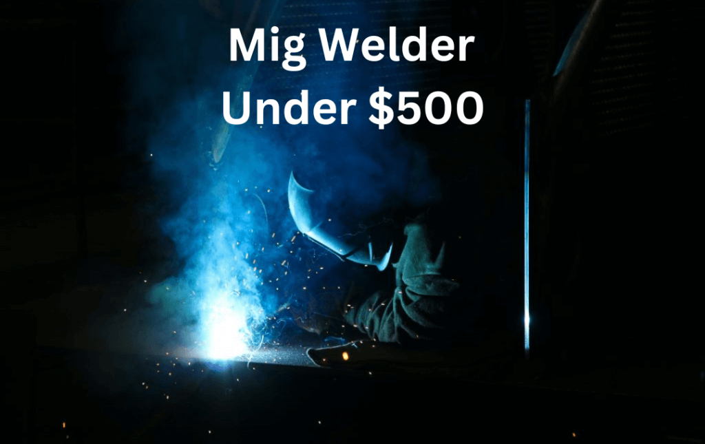 Best Mig Welder Under 500