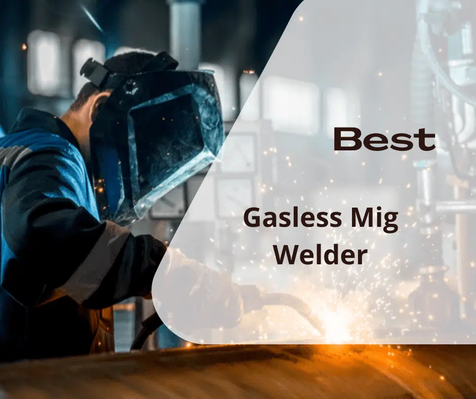 Best Gasless Mig Welder