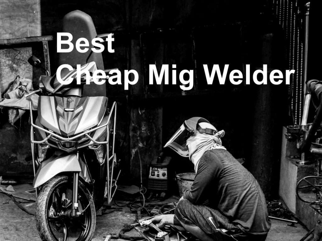 Best Cheap Mig Welder